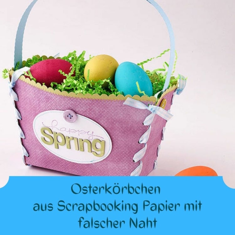 Vyrobte si veľkonočný košík so šablónou pre model z papiera na scrapbooking a s nesprávnym švom
